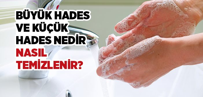 Hükmi Kirlilik, Hades ve Hükmi Temizlik, Hadesten Taharet Ne Demektir?