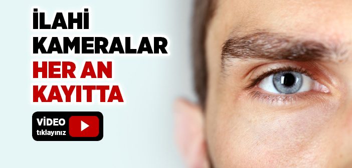 İlahi Kameralar Kayıtta