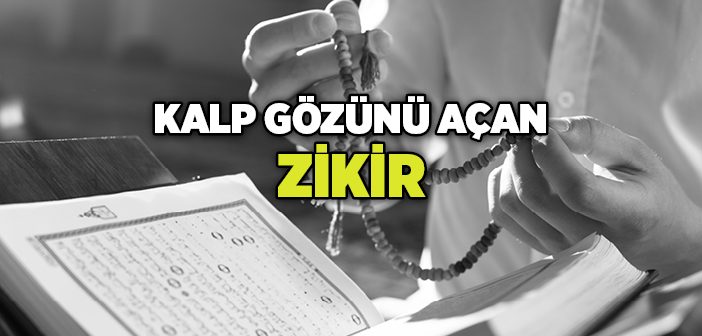 Hangi Zikir Kalp Gözünü Açar?