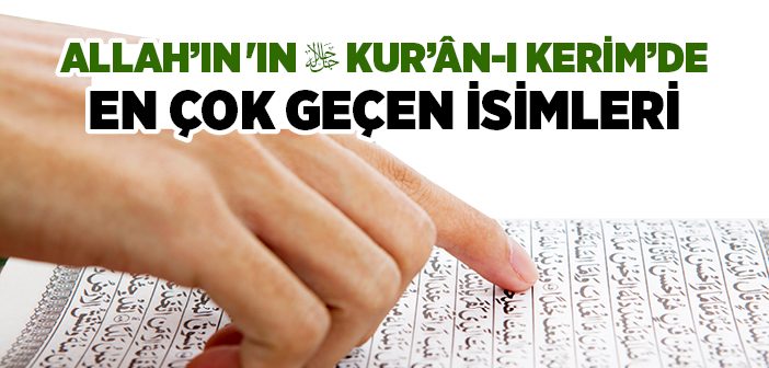 Allah’ın Kur’ân-ı Kerim’de En Çok Geçen İsimleri