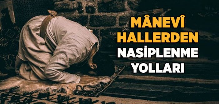 Manevi Hallerden Nasıl Nasiplenilir?