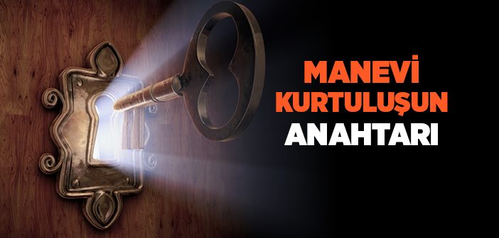 Manevi Kurtuluşun Anahtarı