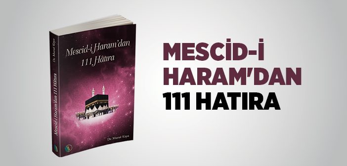 Mescid-i Haram'dan 111 Hatıra