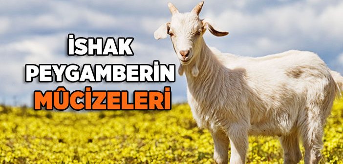 Hz. İshak’ın (a.s.) Mucizeleri