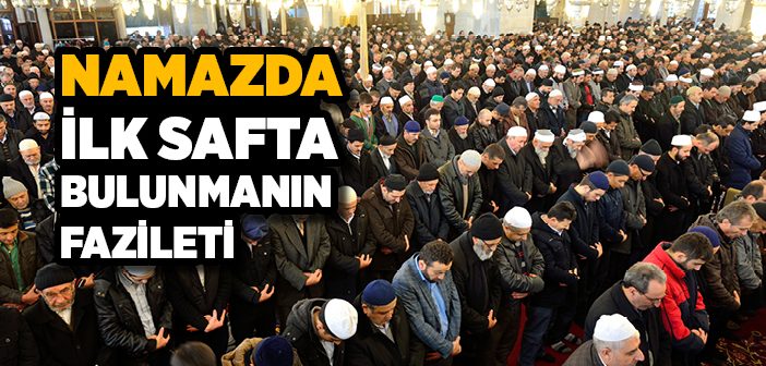 Namazda İlk Safta Bulunmanın Fazileti