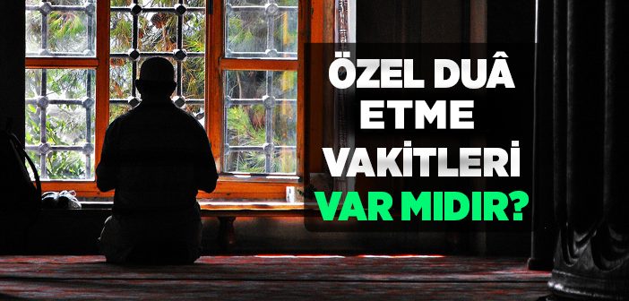 Her Zaman Dua Edilebilir mi?