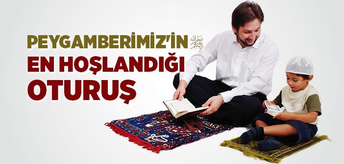 Peygamberimiz Nasıl Otururdu?