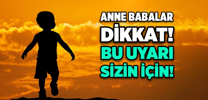 Anne Babalar Dikkat