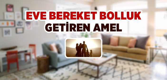 Eve Bolluk Bereket Getiren Amel