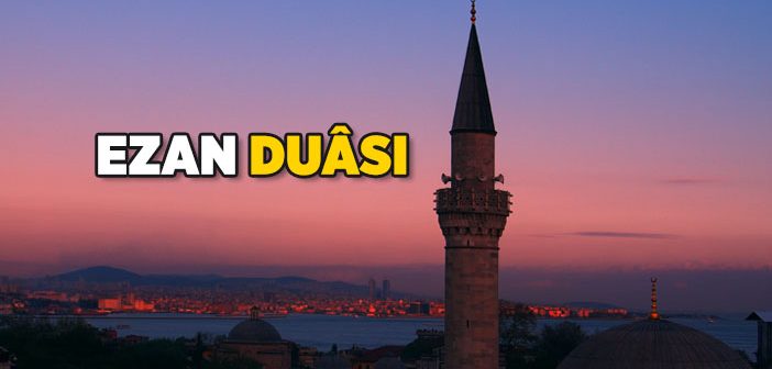 Ezan Duasını Okumanın Hükmü Nedir?