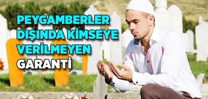 Peygamberler Dışında Kimseye Verilmeyen Garanti