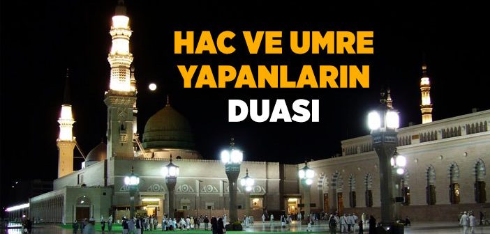 Hac ve Umre Yapanların Duası