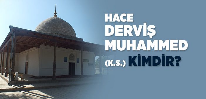 Derviş Muhammed İmkenegi Hazretleri Kimdir?