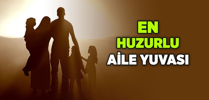 En Huzurlu Aile Yuvası