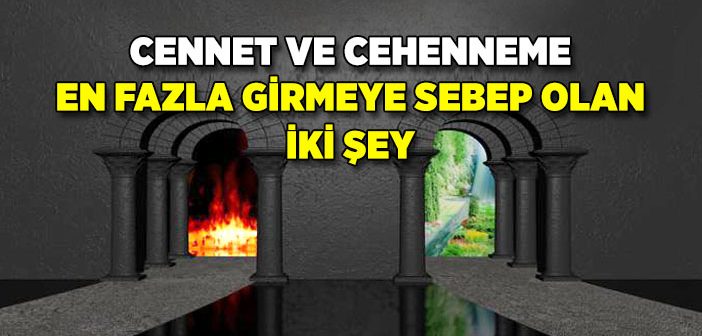 İnsanı Cennet ve Cehenneme Götüren Nedenler