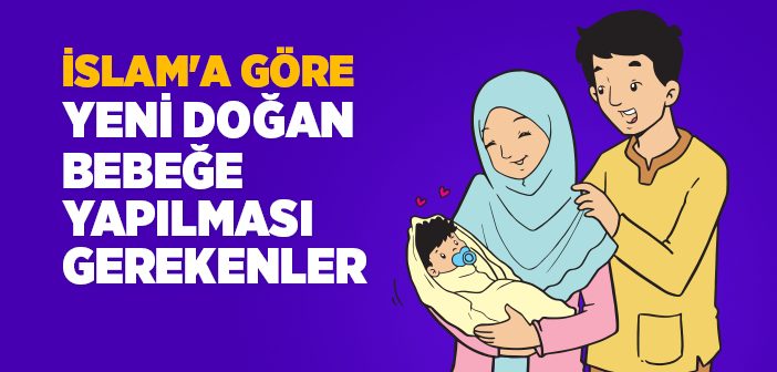 İslam'a Göre Yenidoğan Bebeğe Yapılması Gerekenler