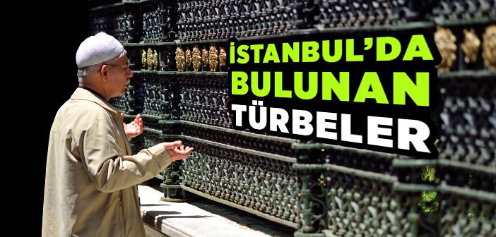 İstanbul'da Bulunan Türbeler