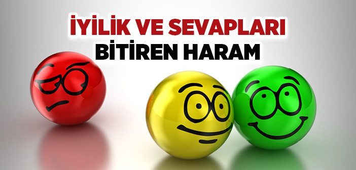 İyilik ve Sevapları Bitiren Haram