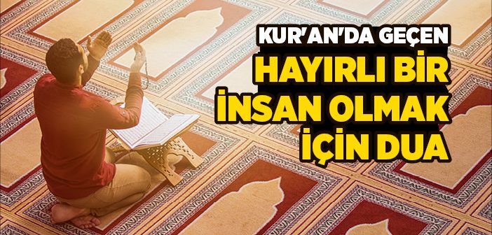 Hayırlı Bir İnsan Olmak İçin Dua