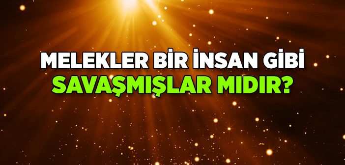 Melekler Allah’ın Orduları mıdır?