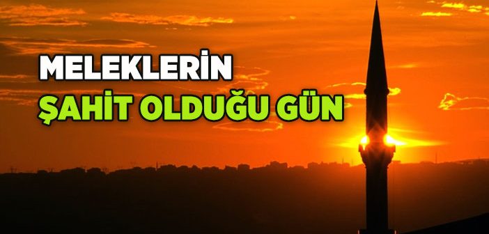 Meleklerin Şahit Olduğu Gün