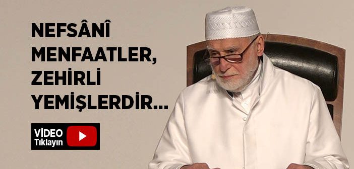 Nefsânî Menfaatler, Zehirli Yemişlerdir…