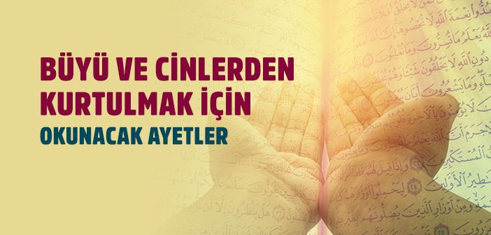 Büyü ve Cinlerden Korunmak İçin Okunacak Dualar