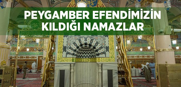 Peygamber Efendimizin Kıldığı Namazlar