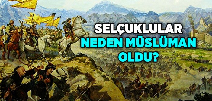 Selçuklular Nasıl Müslüman Oldu?