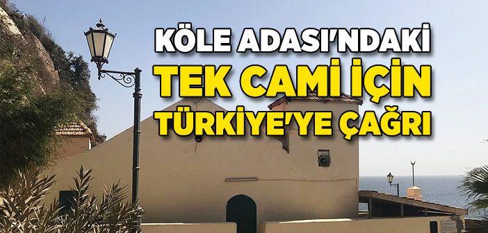 Köle Adası’ndaki Tek Cami İçin Türkiye’ye Çağrı