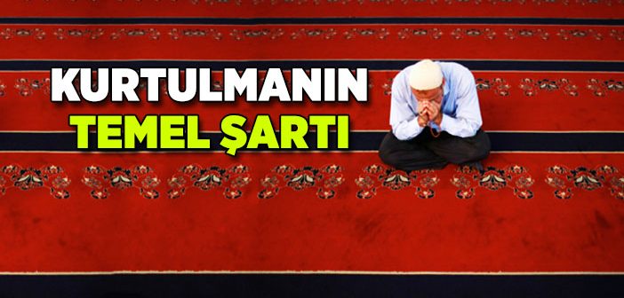 Kurtulmanın Temel Şartı