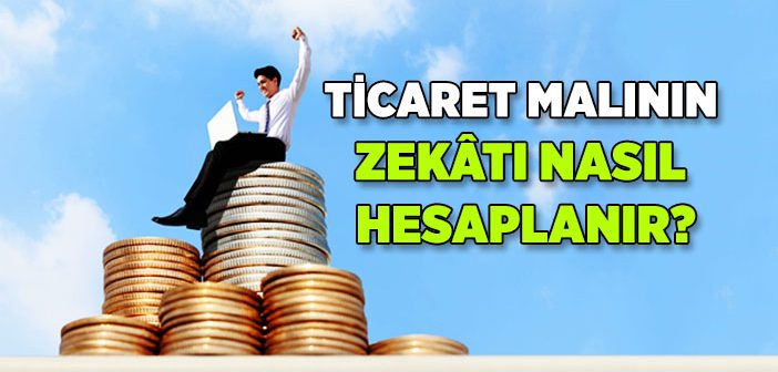 Ticaret Mallarının Zekatı Nasıl Verilir?