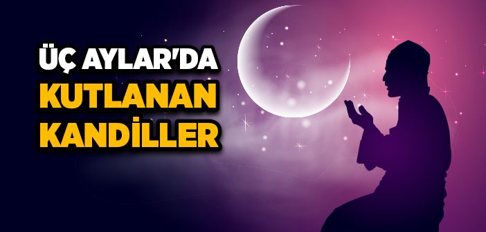 Üç Aylar'da Kutlanan Kandiller