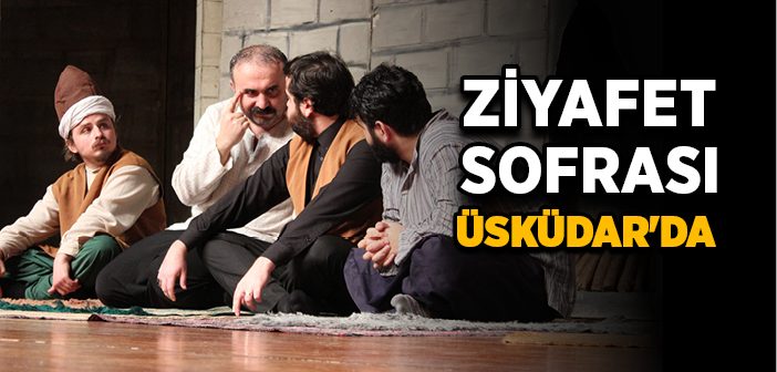 Ziyafet Sofrası 274. Oyunu İle Üsküdar'da