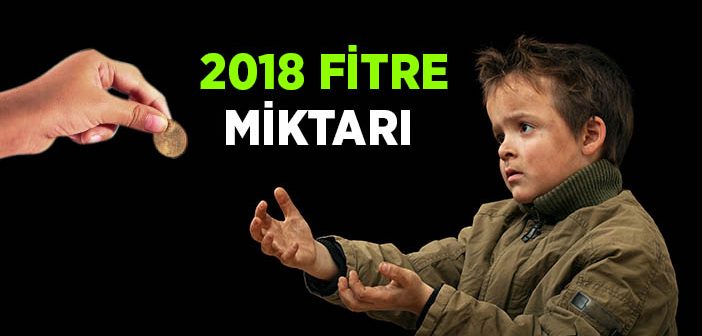 2018 Fitre Miktarı Ne Kadar?