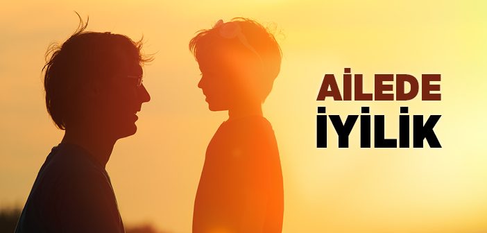 Ailede İyilik