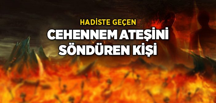 Cehennem Ateşini Söndüren Kişi