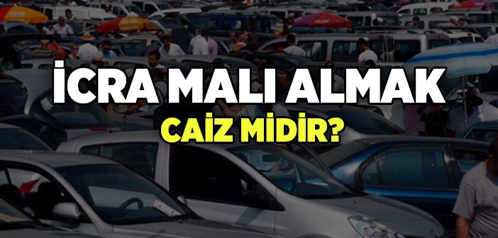 İcra Malı Almak Caiz midir?