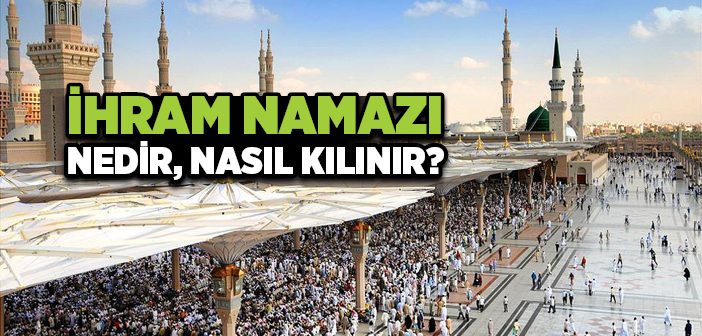 İhram Namazının Hükmü Nedir?