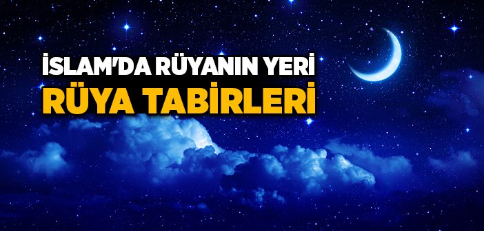 İslam'da Rüyanın Yeri ve Rüya Tabirleri