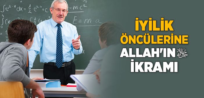 İyilik Öncülerine Allah'ın İkramı