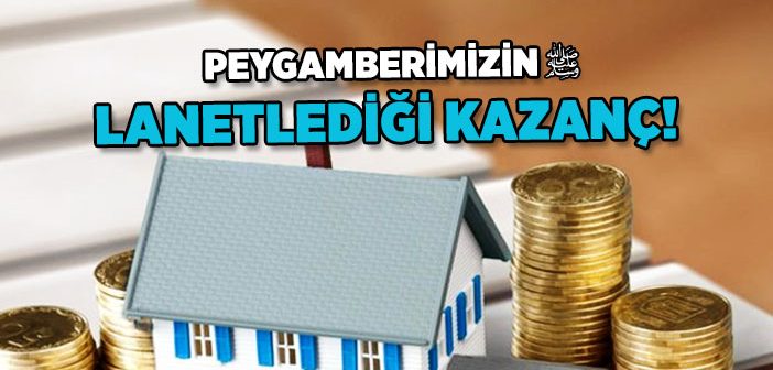 Peygamberimizin Lanetlediği Kazanç!