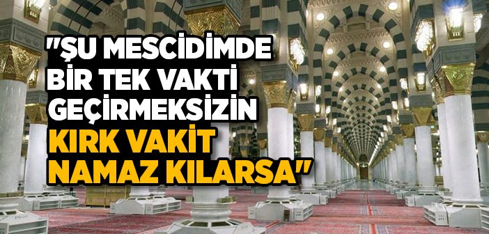 Mescid-i Nebevi’de 40 Vakit Namaz Kılmanın Fazileti Nedir?