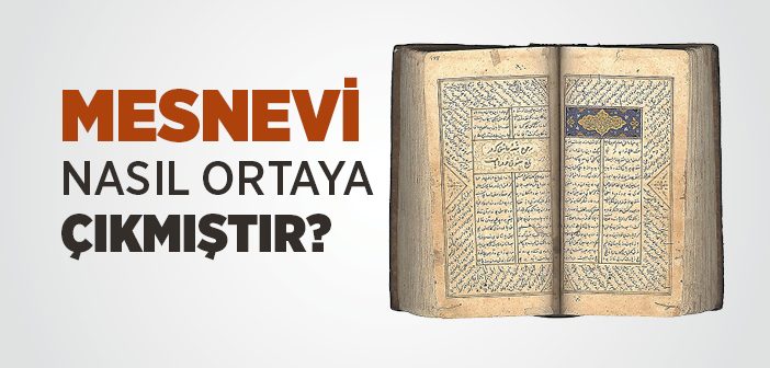 Mesnevi Nasıl Ortaya Çıkmıştır?