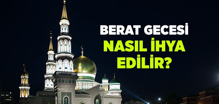 Berat Gecesi Nasıl İbadet Edilir?