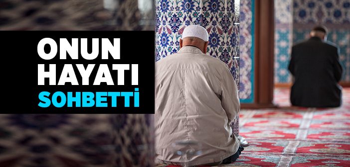 Onun Hayatı Sohbetti