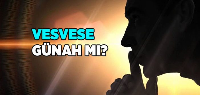 Vesvese Nedir? Vesvese Neden, Kime Gelir?