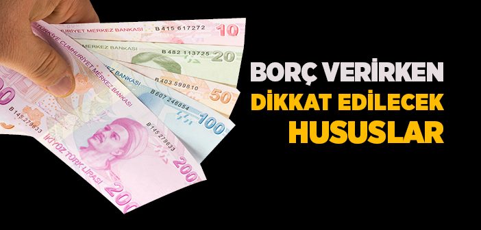 Borç Verirken Dikkat Edilecek Hususlar