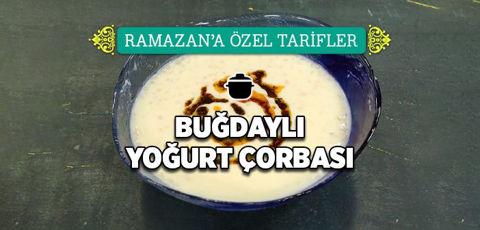 Buğdaylı Yoğurt Çorbası Nasıl Yapılır?