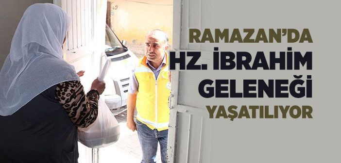 Ramazan’da Hz. İbrahim Geleneği Yaşatılıyor